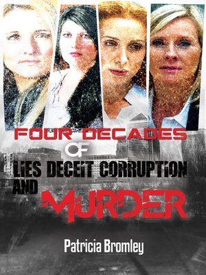 cover image of Four Decades of Lies, Deceit, Corruption and Murder